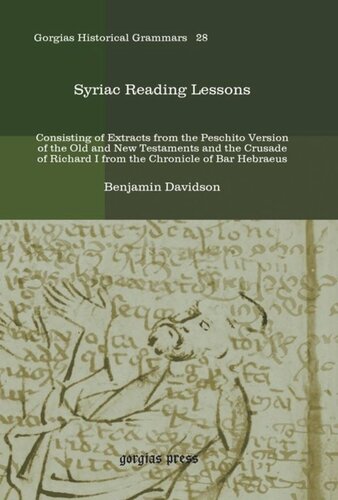 Syriac Reading Lessons: Consisting of Extracts from the Peschito Version of the Old and New Testaments and the Crusade of Richard I from the Chronicle of Bar Hebraeus