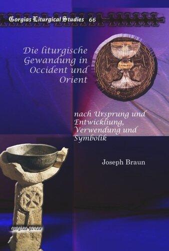 Die liturgische Gewandung in Occident und Orient: nach Ursprung und Entwickliung, Verwendung und Symbolik