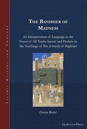 The Banisher of Madness: An Interpretation of Language as the Vessel of All Truths Sacred and Profane in the Teachings of Ibn al-Sarrāj of Baghdad