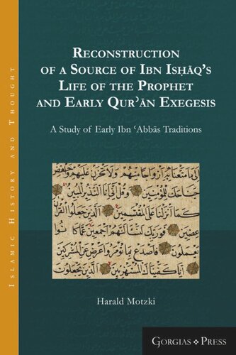 Reconstruction of a Source of Ibn Isḥāq’s Life of the Prophet and Early Qurʾān Exegesis: A Study of Early Ibn ʿAbbās Traditions