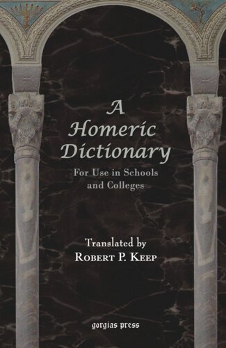 A Homeric Dictionary For Use in Schools and Colleges