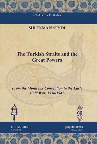 The Turkish Straits and the Great Powers: From the Montreux Convention to the Early Cold War, 1936-1947
