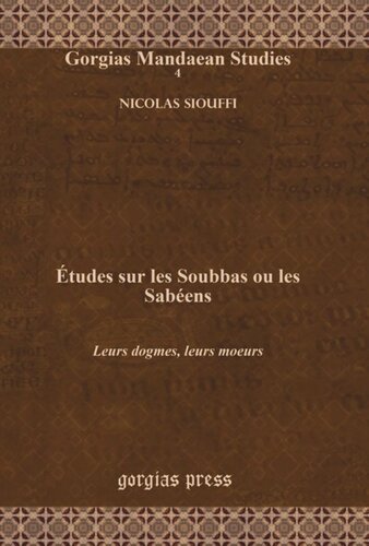 Études sur les Soubbas ou les Sabéens: Leurs dogmes, leurs moeurs