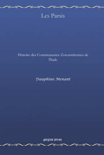 Les Parsis: Histoire des Communautes Zoroastriennes de l'Inde