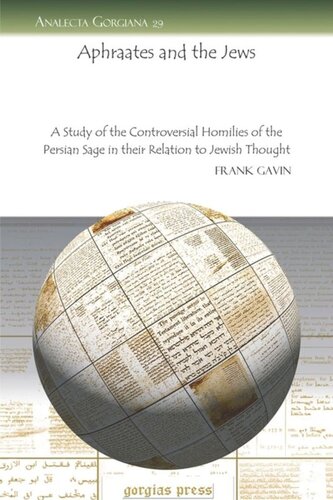 Aphraates and the Jews: A Study of the Controversial Homilies of the Persian Sage in their Relation to Jewish Thought