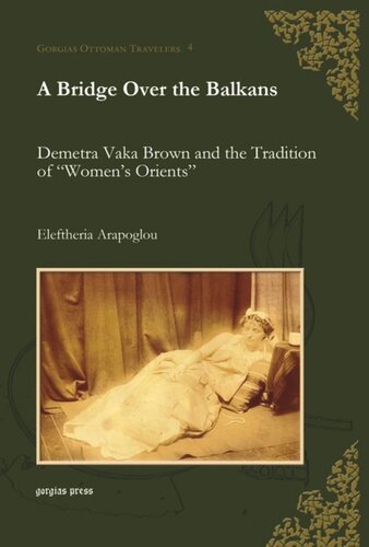 A Bridge Over the Balkans: Demetra Vaka Brown and the Tradition of “Women’s Orients”