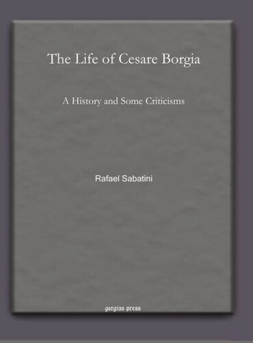 The Life of Cesare Borgia: A History and Some Criticisms