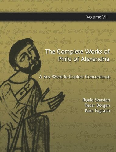 The Complete Works of Philo of  Alexandria: Vol. 7 The Complete Works of Philo of Alexandria: A Key-Word-In-Context Concordance (Vol.7)