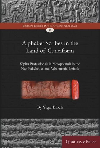 Alphabet Scribes in the Land of Cuneiform: Sēpiru Professionals in Mesopotamia in the Neo-Babylonian and Achaemenid Periods
