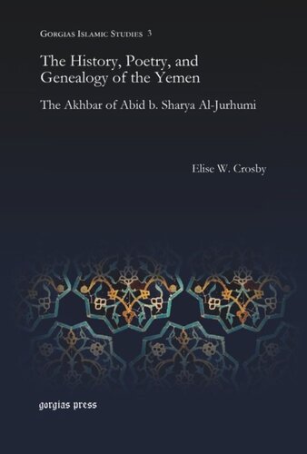 The History, Poetry, and Genealogy of the Yemen: The Akhbar of Abid b. Sharya Al-Jurhumi