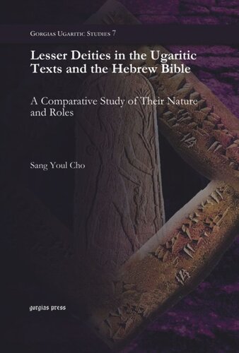 Lesser Deities in the Ugaritic Texts and the Hebrew Bible: A Comparative Study of Their Nature and Roles