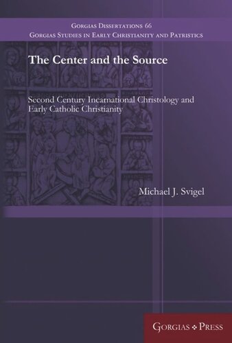 The Center and the Source: Second Century Incarnational Christology and Early Catholic Christianity