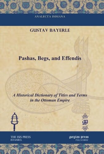 Pashas, Begs, and Effendis: A Historical Dictionary of Titles and Terms in the Ottoman Empire