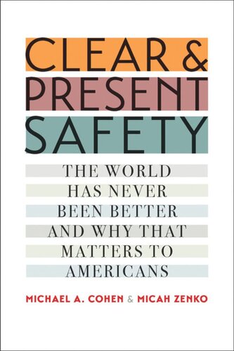 Clear and Present Safety: The World Has Never Been Better and Why That Matters to Americans