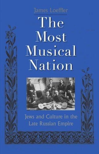 The Most Musical Nation: Jews and Culture in the Late Russian Empire