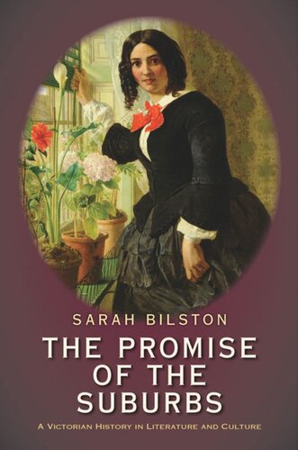 The Promise of the Suburbs: A Victorian History in Literature and Culture