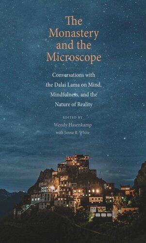 The Monastery and the Microscope: Conversations with the Dalai Lama on Mind, Mindfulness, and the Nature of Reality