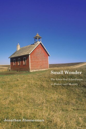 Small Wonder: The Little Red Schoolhouse in History and Memory