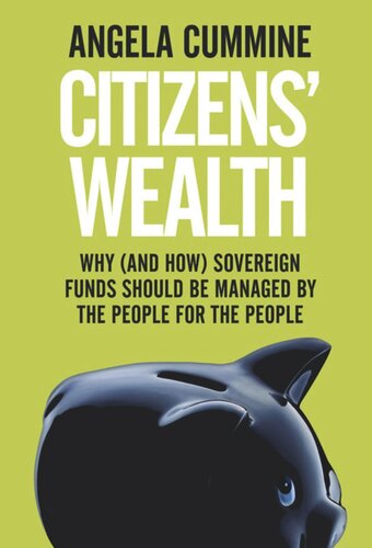 Citizens' Wealth: Why (and How) Sovereign Funds Should be Managed by the People for the People