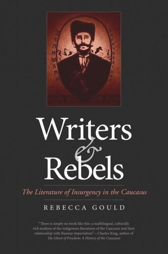 Writers and Rebels: The Literature of Insurgency in the Caucasus