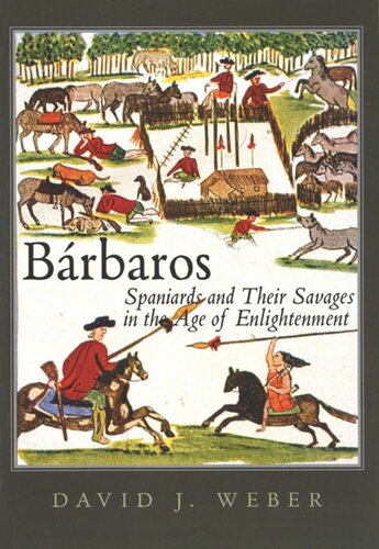 Bárbaros: Spaniards and Their Savages in the Age of Enlightenment
