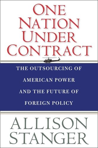 One Nation Under Contract: The Outsourcing of American Power and the Future of Foreign Policy