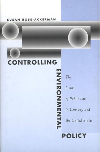 Controlling Environmental Policy: The Limits of Public Law in Germany and the United States