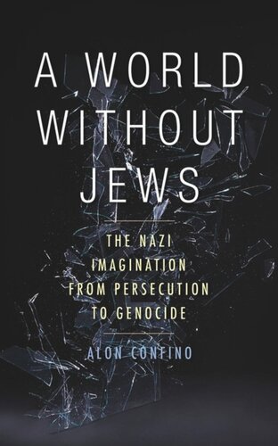 A World Without Jews: The Nazi Imagination from Persecution to Genocide