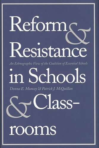 Reform and Resistance in Schools and Classrooms: An Ethnographic View of the Coalition of Essential Schools