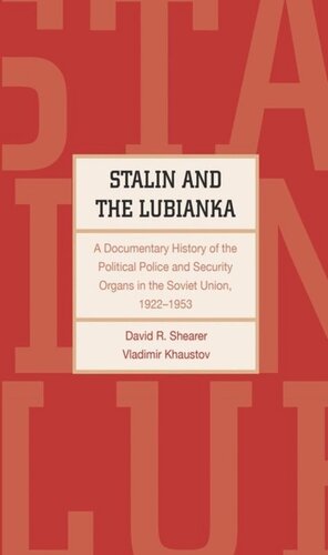 Stalin and the Lubianka: A Documentary History of the Political Police and Security Organs in the Soviet Union, 1922†“1953