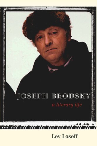 Joseph Brodsky: A Literary Life