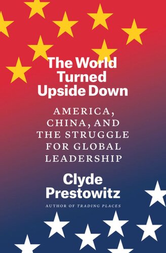 The World Turned Upside Down: America, China, and the Struggle for Global Leadership