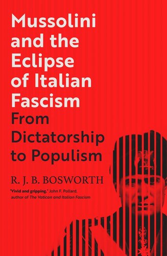 Mussolini and the Eclipse of Italian Fascism: From Dictatorship to Populism
