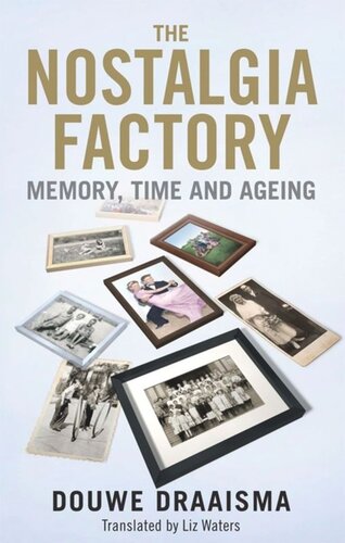 The Nostalgia Factory: Memory, Time and Ageing