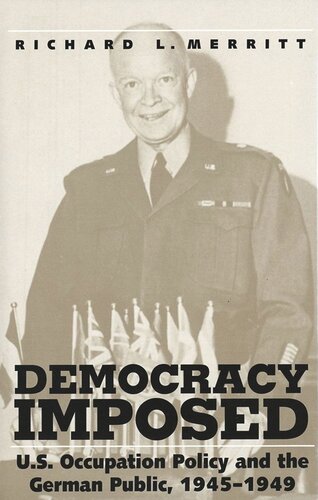 Democracy Imposed: U.S. Occupation Policy and the German Public, 1945-1949