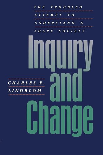 Inquiry and Change: The Troubled Attempt to Understand and Shape Society