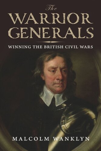 The Warrior Generals: Winning the British Civil Wars