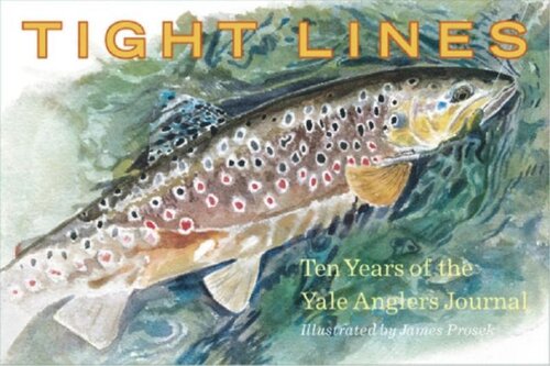 Tight Lines: Ten Years of the Yale Anglers' Journal