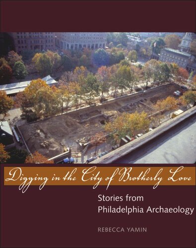 Digging in the City of Brotherly Love: Stories from Philadelphia Archaeology