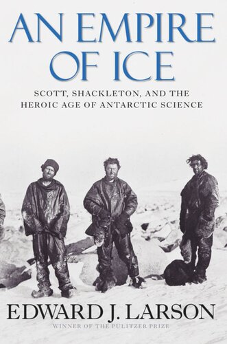 An Empire of Ice: Scott, Shackleton and the Heroic Age of Antarctic Science