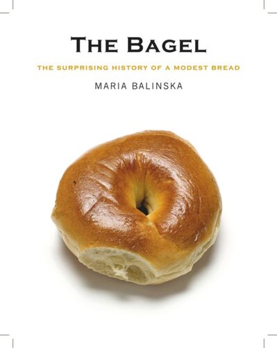 The Bagel: The Surprising History of a Modest Bread