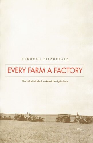 Every Farm a Factory: The Industrial Ideal in American Agriculture