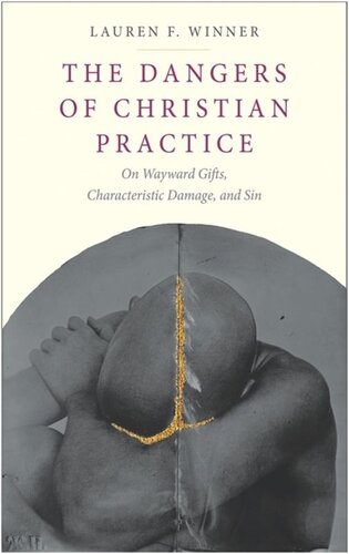 The Dangers of Christian Practice: On Wayward Gifts, Characteristic Damage, and Sin
