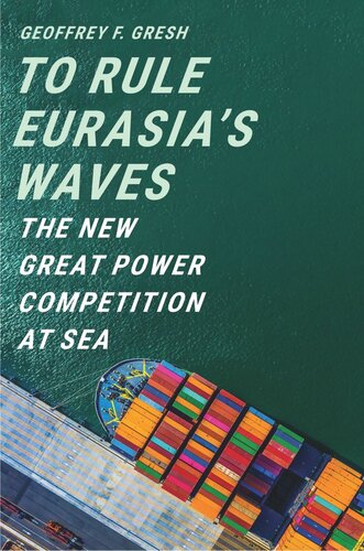 To Rule Eurasia’s Waves: The New Great Power Competition at Sea