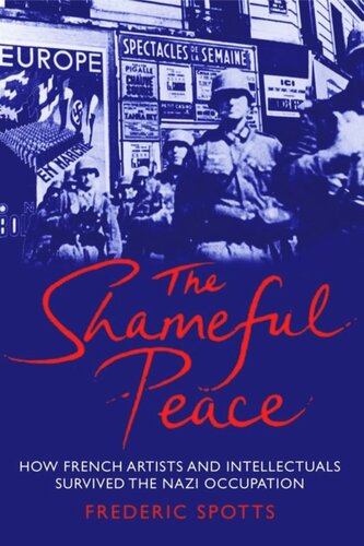 The Shameful Peace: How French Artists and Intellectuals Survived the Nazi Occupation