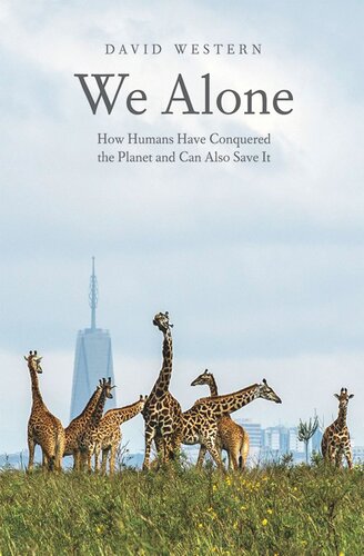We Alone: How Humans Have Conquered the Planet and Can Also Save It