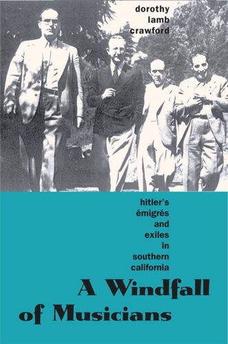 A Windfall of Musicians: Hitler's Émigrés and Exiles in Southern California
