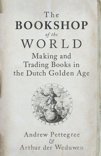 The Bookshop of the World: Making and Trading Books in the Dutch Golden Age