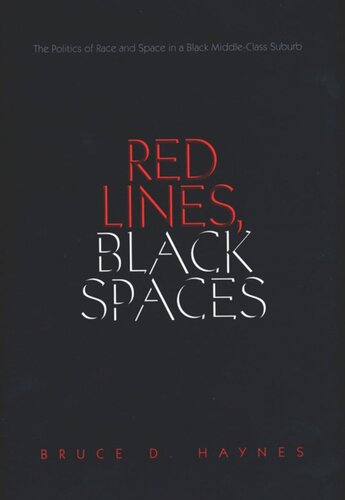 Red Lines, Black Spaces: The Politics of Race and Space in a Black Middle-Class Suburb