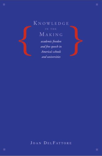 Knowledge in the Making: Academic Freedom and Free Speech in America's Schools and Universities